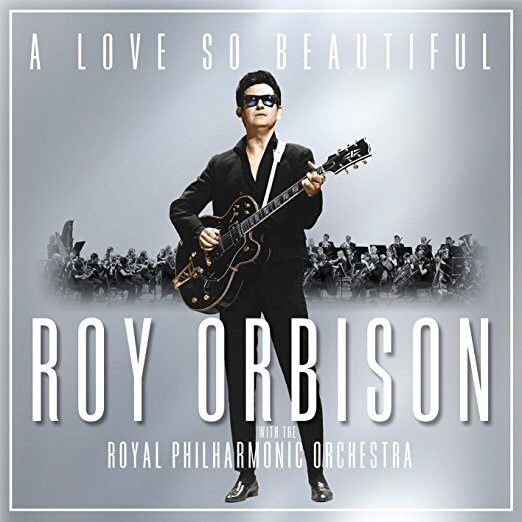 Roy Orbison with the Royal Philharmonic Orchestra / A Love So Beautiful