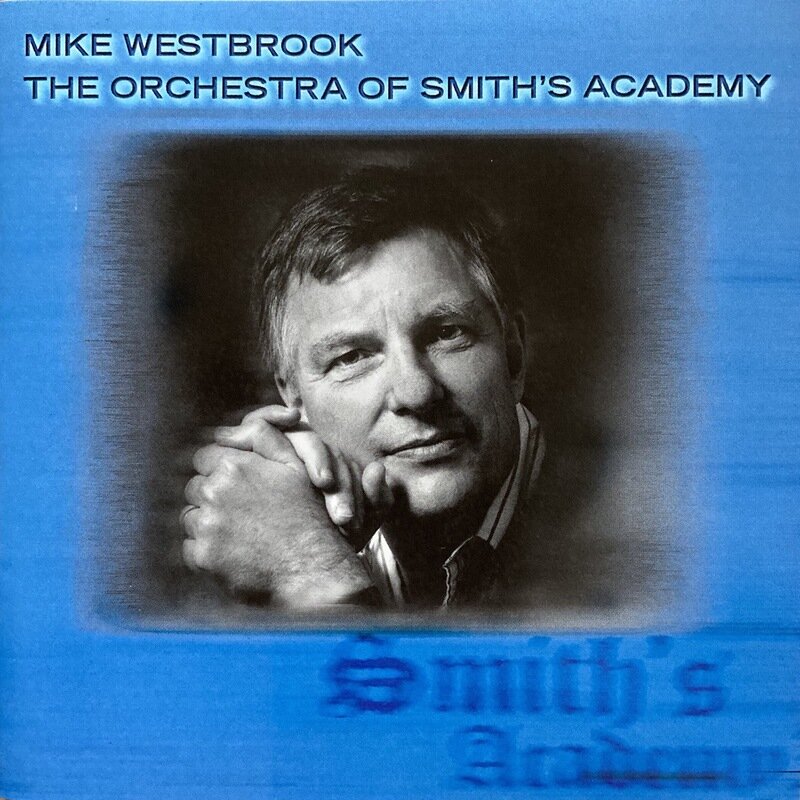 Mike Westbrook / The Orchestra Of Smith's Academy