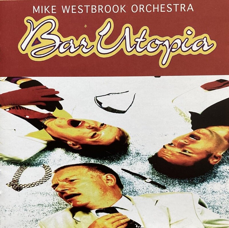 Mike Westbrook Orchestra / Bar Utopia